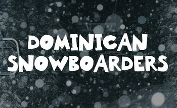 DOMINICAN SNOWBOARDERS