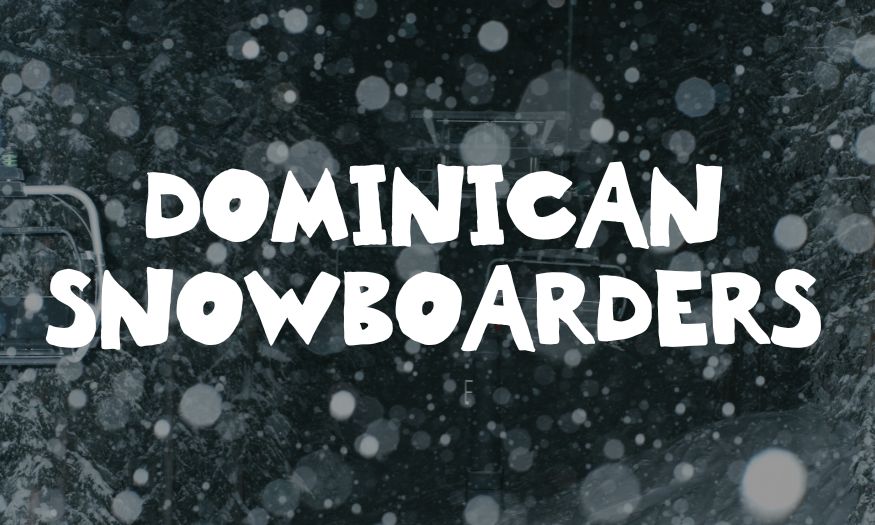 DOMINICAN SNOWBOARDERS