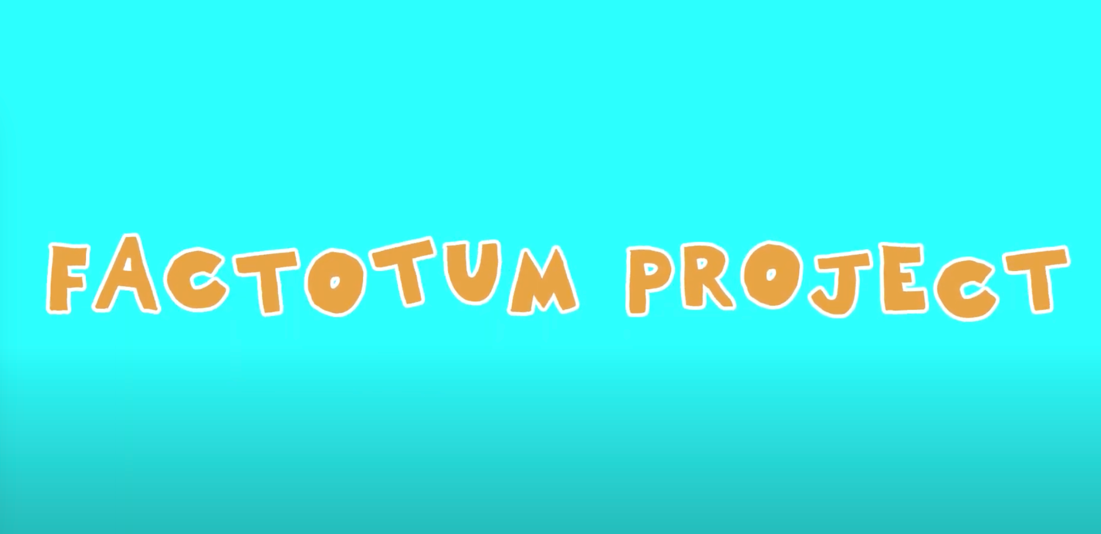 FACTOTUM PROJECT